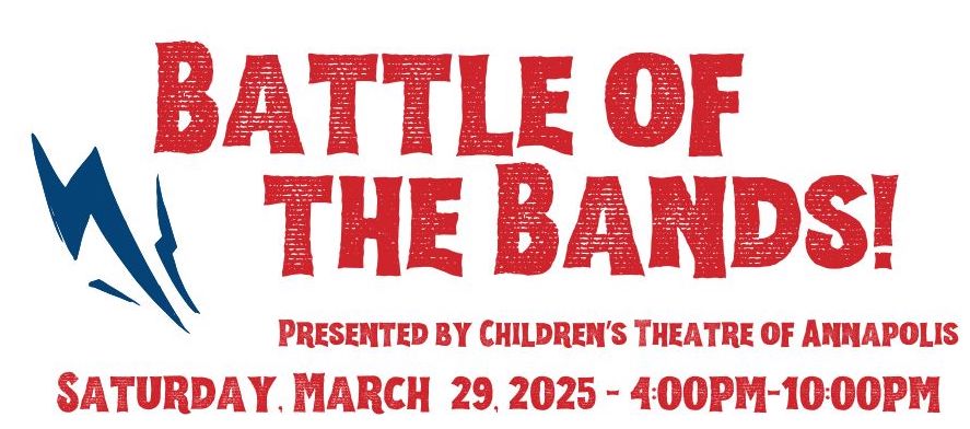 Battle of the Bands, presented by Children's Theatre of Annapolis, Saturday, March 29, 2025, 4:00 to 10:00 p.m.
