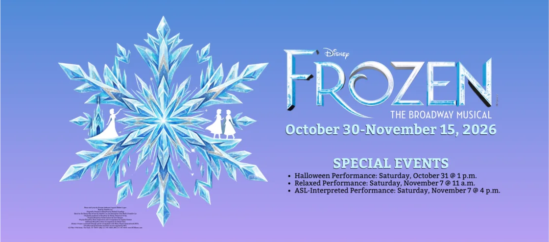 Disney's Frozen the Broadway Musical, October 30 - November 15, 2026