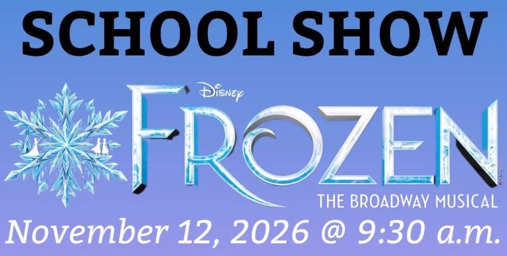 CTA School Show: Disney’s Frozen the Broadway Musical, Nov. 12, 2026 at 9:30 a.m.