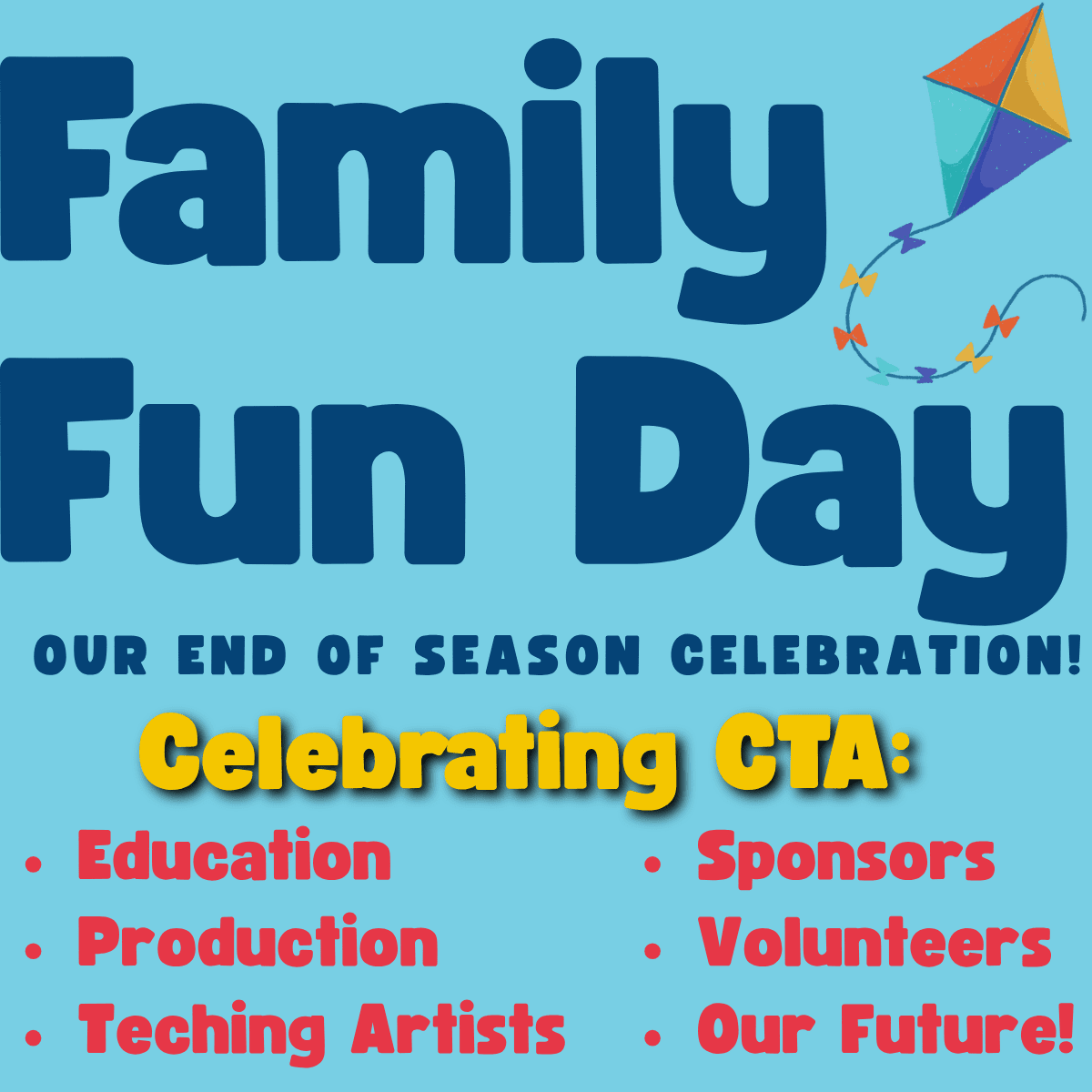 Family Fun Day, our end of season celebration! Celebrating CTA: education, production, teaching artists, sponsors, volunteers and our future