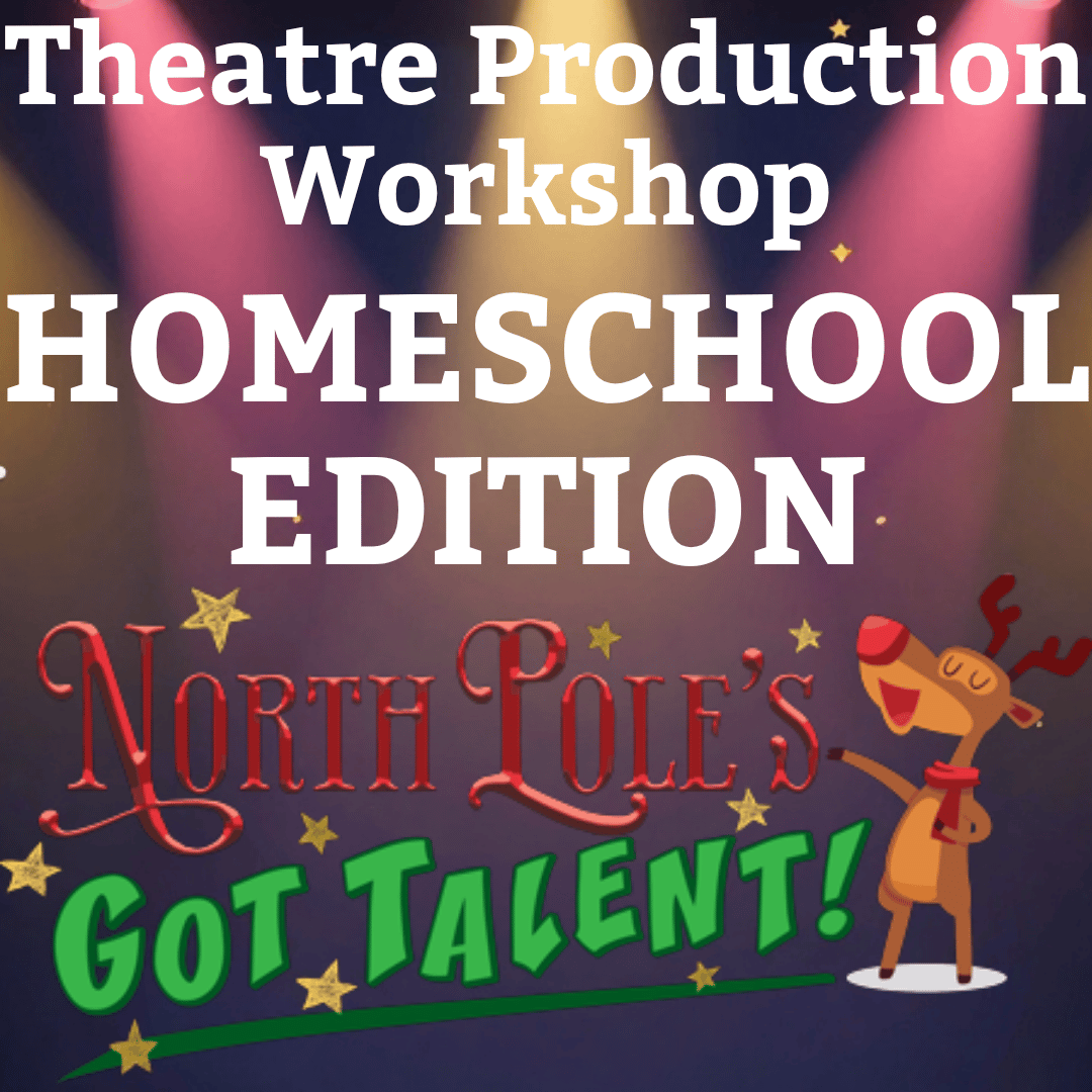 Theatre Production Workshop, Homeschool Edition: North Pole's Got Talent!