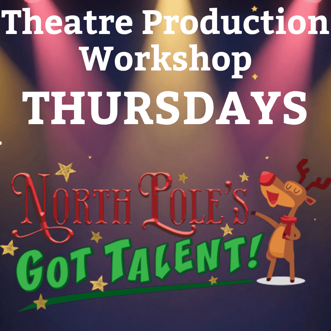Theatre Production Workshop, Thursdays: North Pole's Got Talent!