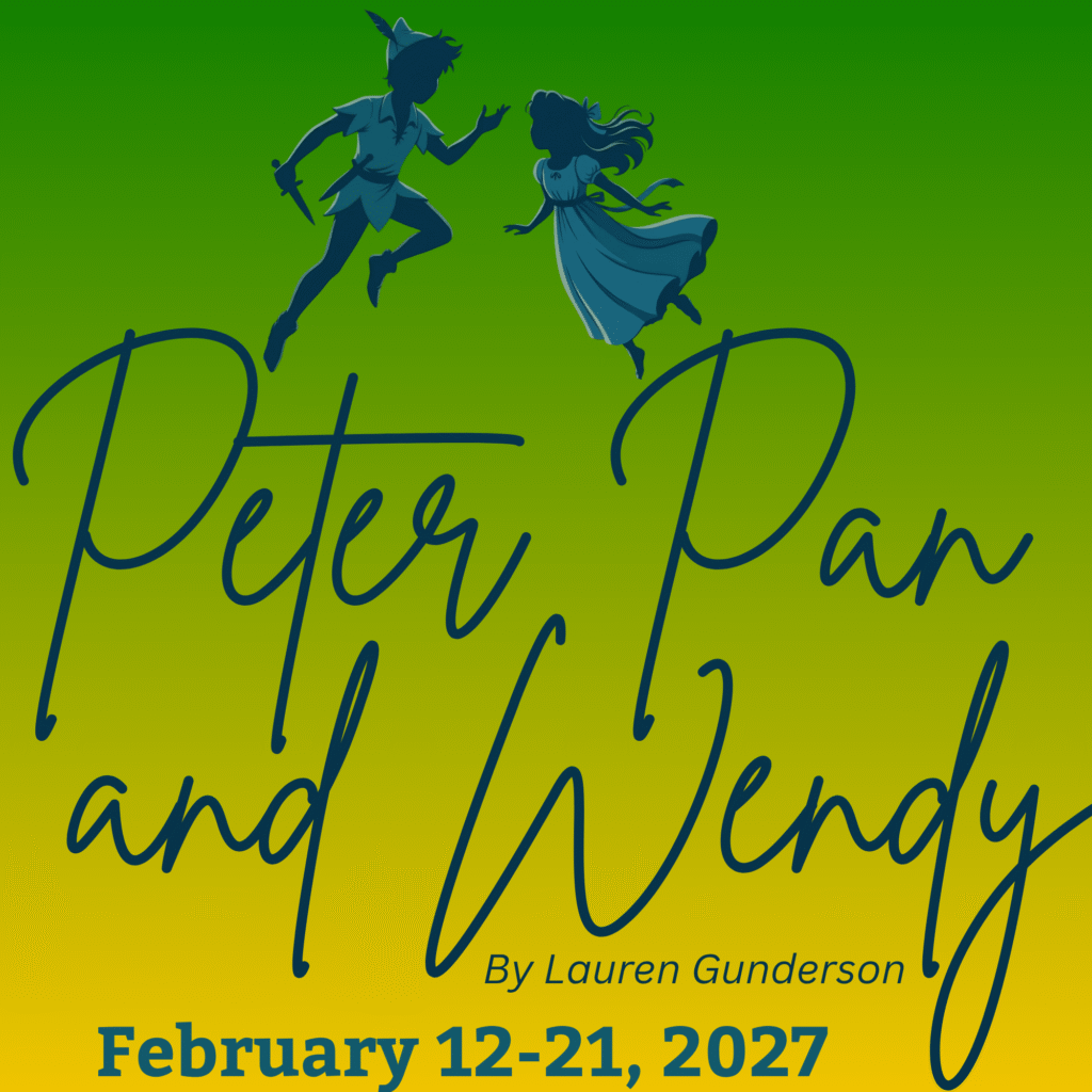 Peter Pan and Wendy by Lauren Gunderson, February 12-21, 2027