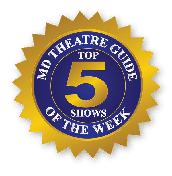 Maryland Theatre Guide Top 5 Shows of the Week
