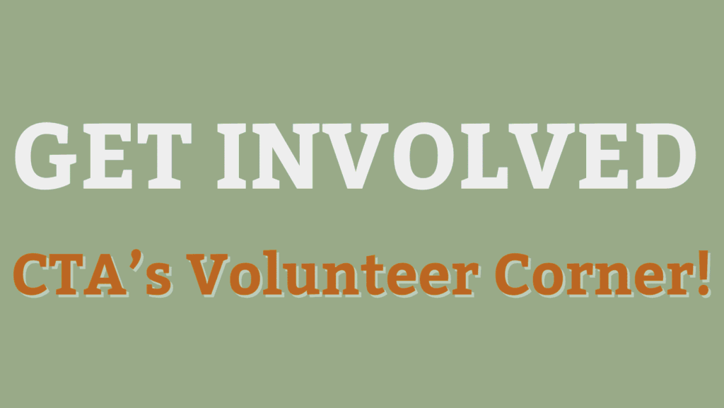 Get Involved: CTA's Volunteer Corner