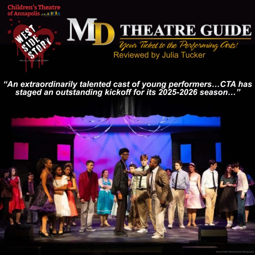 Maryland Theatre Guide review of West Side Story: "An extraordinarily talented cast of young performers... CTA has staged an outstanding kickoff for its 2025-2026 season," with a photo of the cast on stage