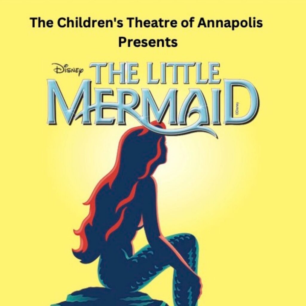 The Children's Theatre of Annapolis presents Disney's The Little Mermaid
